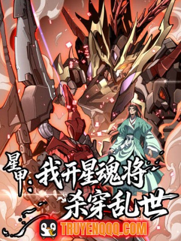 Tinh Giáp Ta Điều Khiển Tinh Hồn Tướng Giết Xuyên Loạn Thế