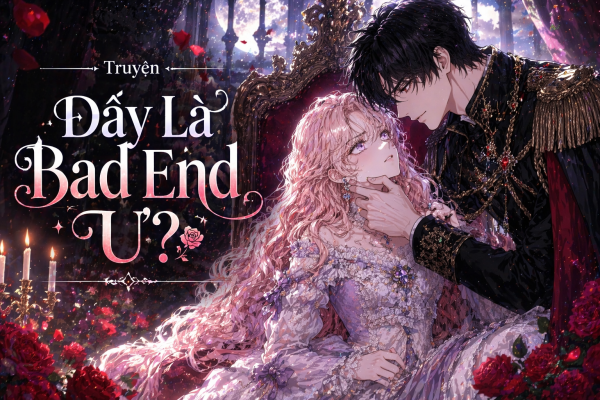Truyện Đây Là Bad End Ư